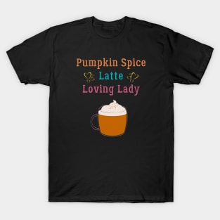 Pumpkin Spice Latte Loving Lady Coffee Lover T-Shirt